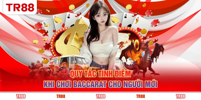 Quy tắc tính điểm khi chơi Baccarat cho người mới