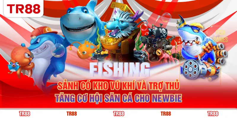 Sảnh có kho vũ khí và trợ thủ tăng cơ hội săn cá cho newbie